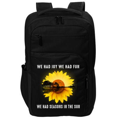 We Had Joy We Had Fun We Had Seasons In The Sun Cute Gift Impact Tech Backpack