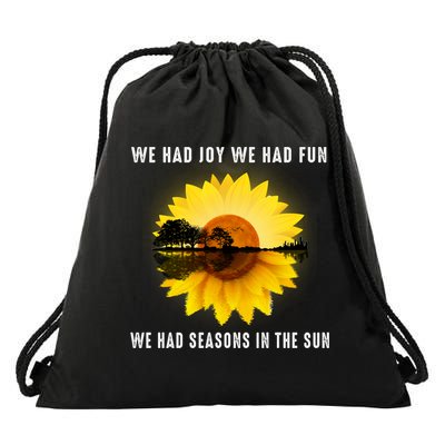 We Had Joy We Had Fun We Had Seasons In The Sun Cute Gift Drawstring Bag