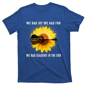 We Had Joy We Had Fun We Had Seasons In The Sun Cute Gift T-Shirt