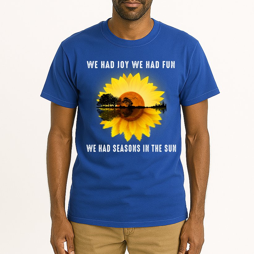 We Had Joy We Had Fun We Had Seasons In The Sun Cute Gift Tall T-Shirt