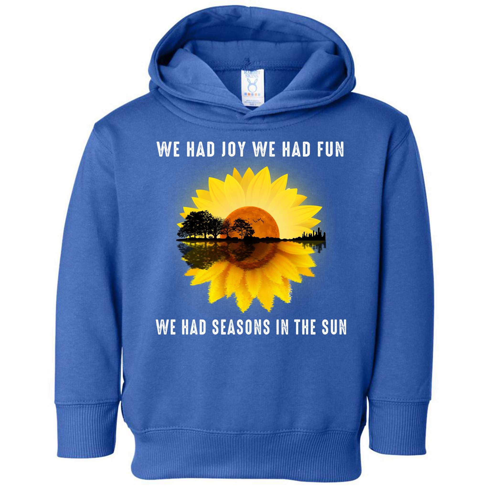 We Had Joy We Had Fun We Had Seasons In The Sun Cute Gift Toddler Hoodie