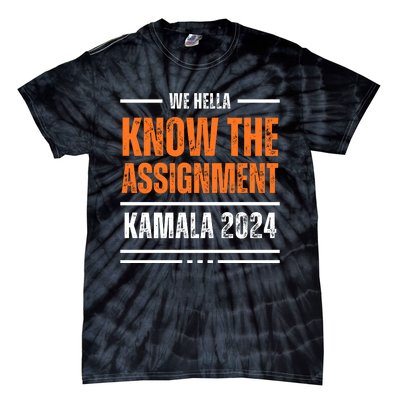 We Hella Know The Assignment Kamala 2024 Tie-Dye T-Shirt