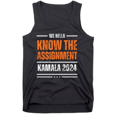 We Hella Know The Assignment Kamala 2024 Tank Top