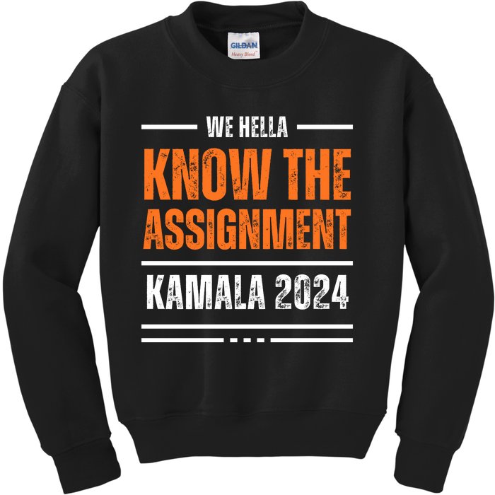 We Hella Know The Assignment Kamala 2024 Kids Sweatshirt