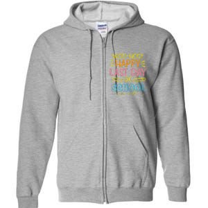 Woohoo Happy Last Day Of School Graduation Teachers Full Zip Hoodie