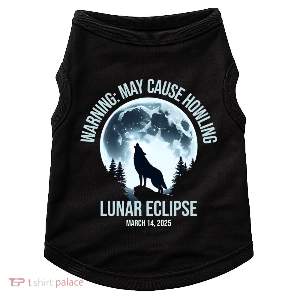 Wolf Howling Lunar Eclipse March 14 2025 Total Lunar Eclipse Great Gift Doggie Tank