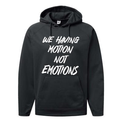 We Having Motion Not Emotions Performance Fleece Hoodie