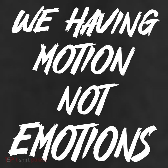 We Having Motion Not Emotions 11oz C Handle Ceramic Mug