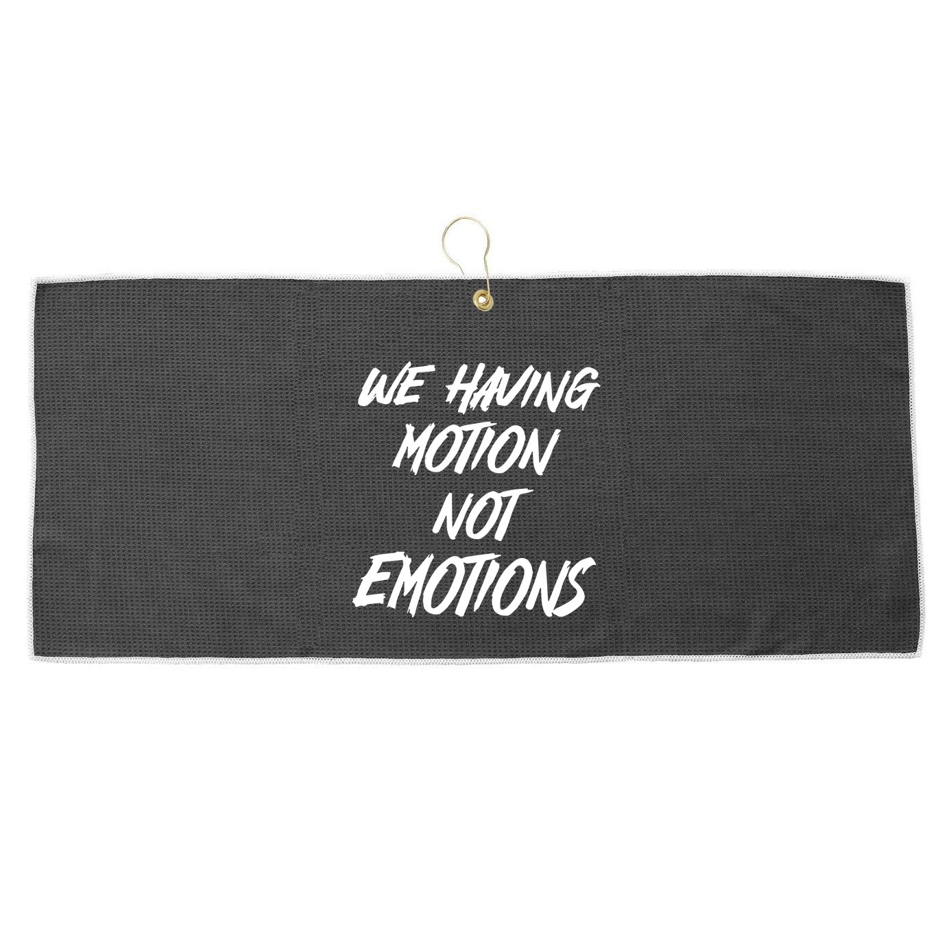 We Having Motion Not Emotions Large Microfiber Waffle Golf Towel