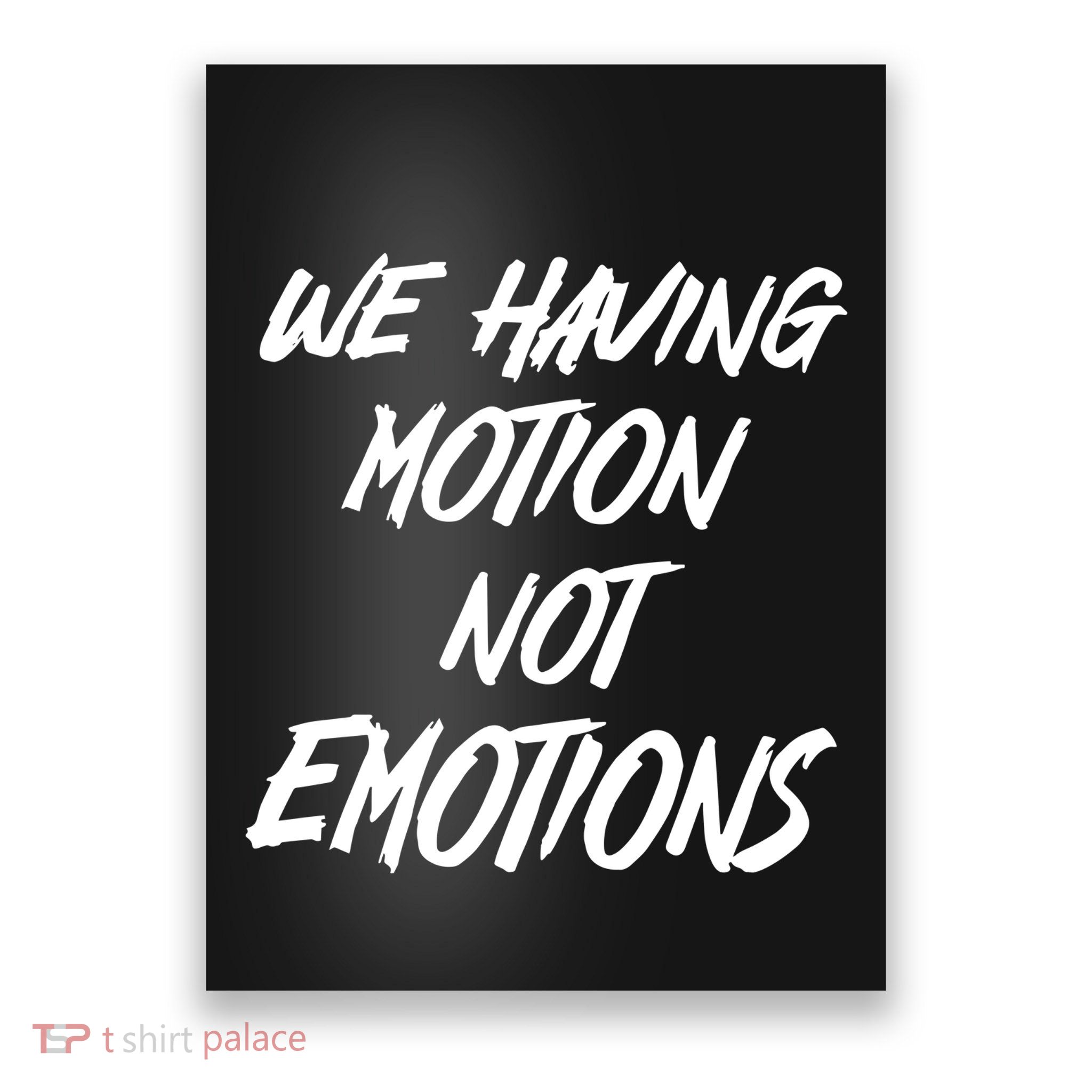 We Having Motion Not Emotions Poster