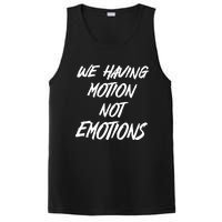 We Having Motion Not Emotions PosiCharge Competitor Tank