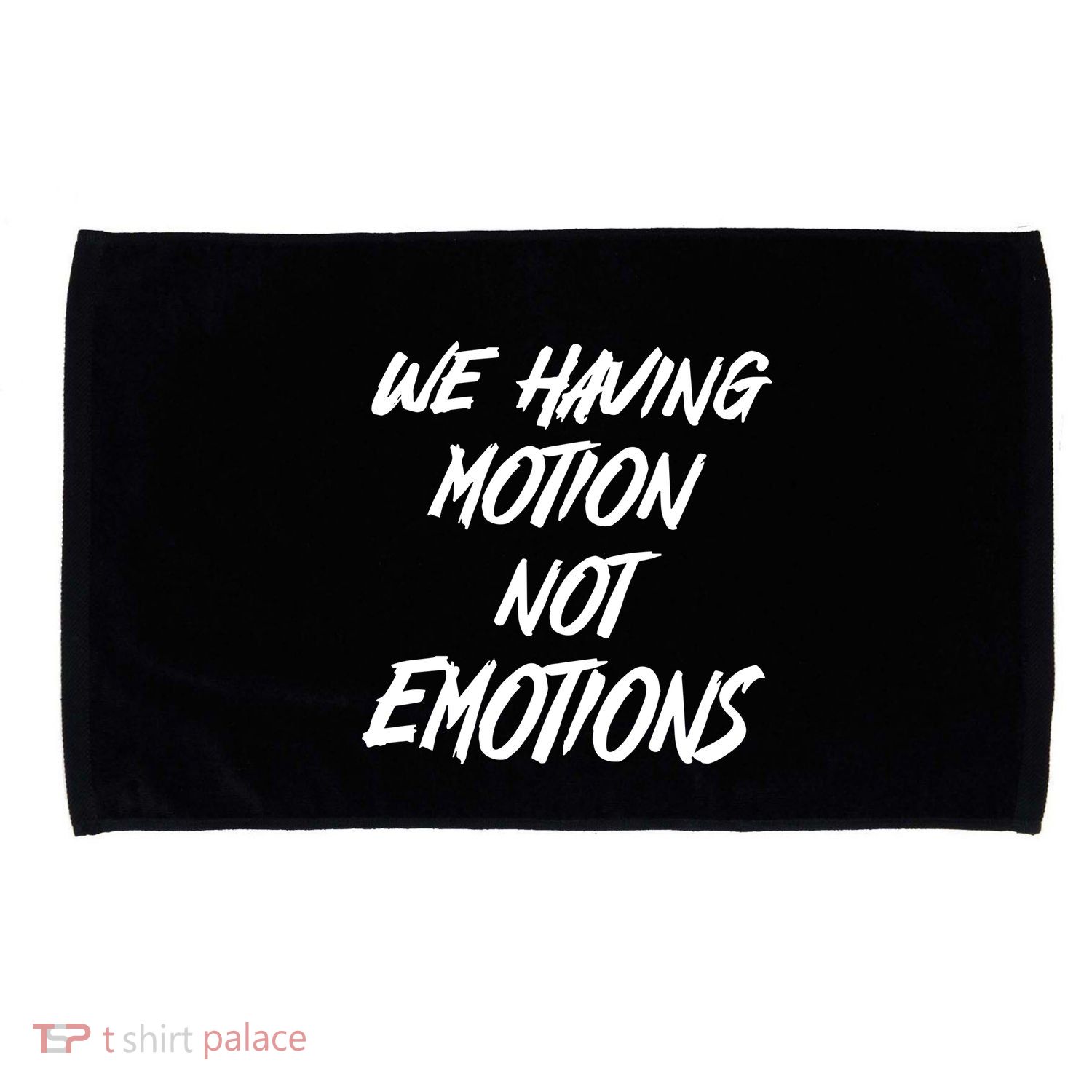 We Having Motion Not Emotions Microfiber Hand Towel