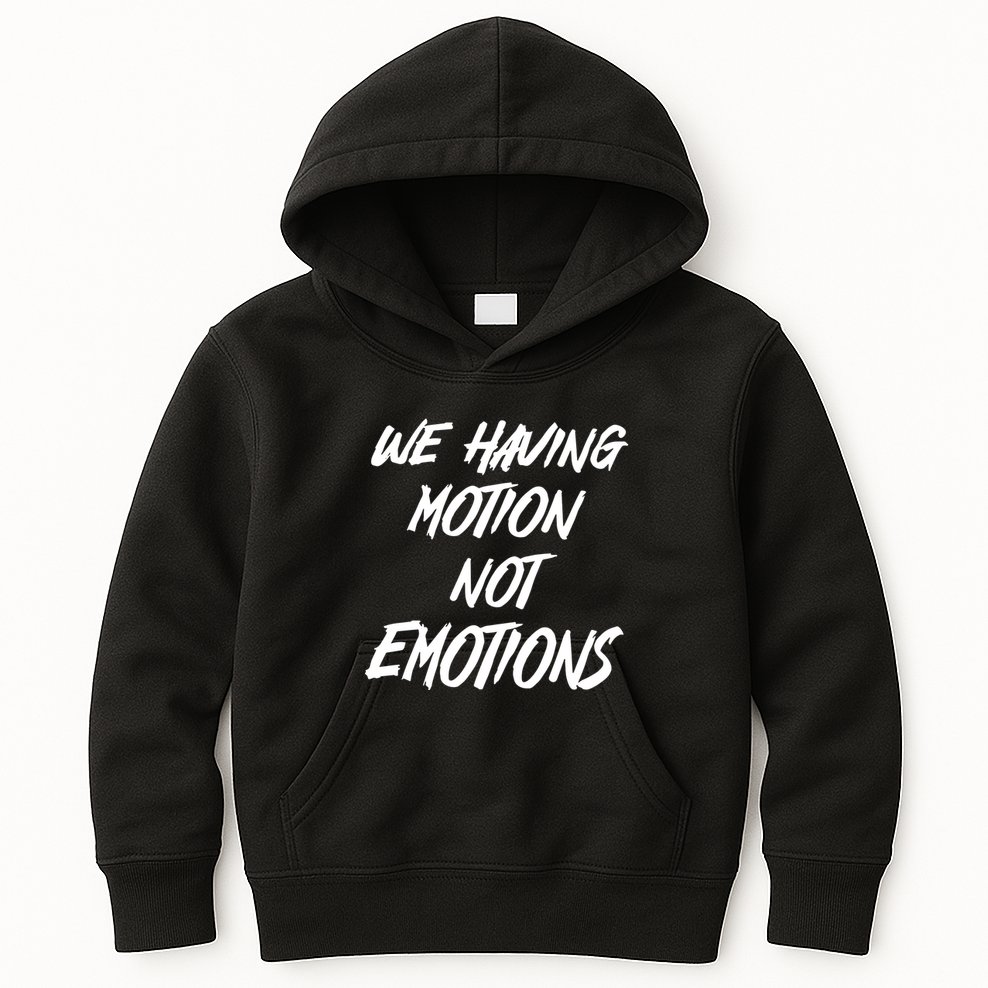 We Having Motion Not Emotions Kids Hoodie