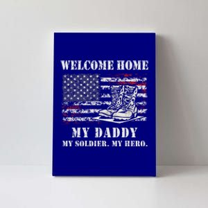 Welcome Home My Daddy Military Dad Soldier Homecoming Retro Gift Canvas