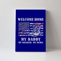 Welcome Home My Daddy Military Dad Soldier Homecoming Retro Gift Canvas