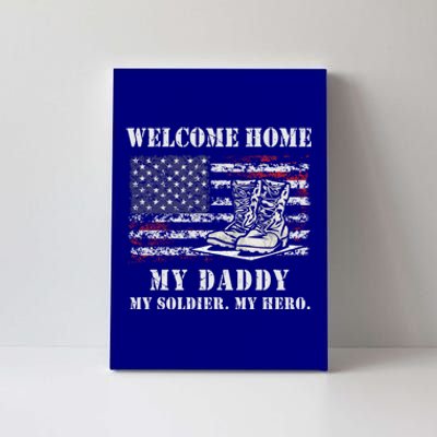 Welcome Home My Daddy Military Dad Soldier Homecoming Retro Gift Canvas