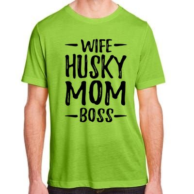 Wife Husky Mom Boss Funny Dog Mom Gift Idea Funny Gift Adult ChromaSoft Performance T-Shirt