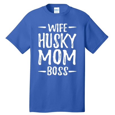 Wife Husky Mom Boss Funny Dog Mom Gift Idea Funny Gift Tall T-Shirt