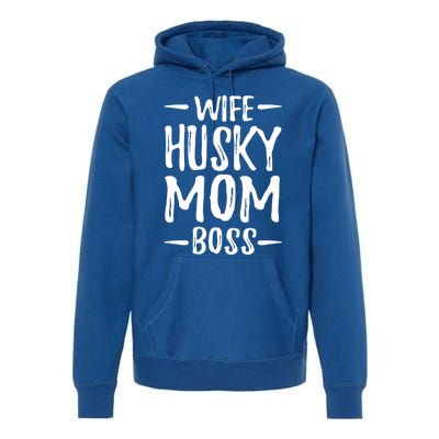 Wife Husky Mom Boss Funny Dog Mom Gift Idea Funny Gift Premium Hoodie