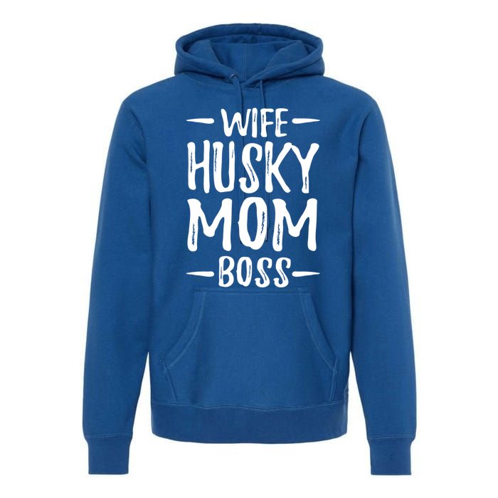 Wife Husky Mom Boss Funny Dog Mom Gift Idea Funny Gift Premium Hoodie