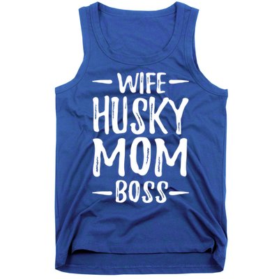 Wife Husky Mom Boss Funny Dog Mom Gift Idea Funny Gift Tank Top