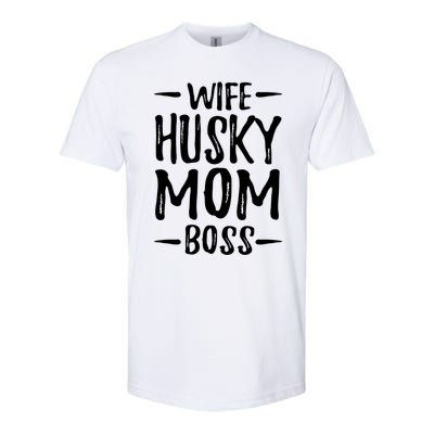 Wife Husky Mom Boss Funny Dog Mom Gift Idea Funny Gift Softstyle CVC T-Shirt