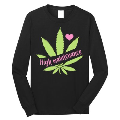 Weed High Maintenance Funny Marijuana Lover Long Sleeve Shirt