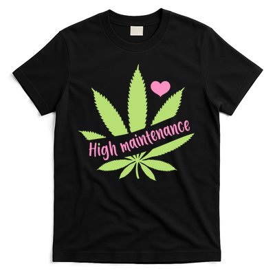 Weed High Maintenance Funny Marijuana Lover T-Shirt