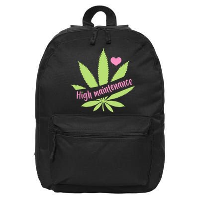 Weed High Maintenance Funny Marijuana Lover 16 in Basic Backpack