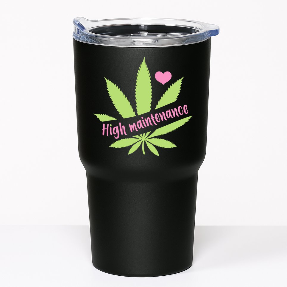 Weed High Maintenance Funny Marijuana Lover Tumbler