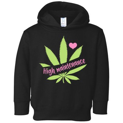Weed High Maintenance Funny Marijuana Lover Toddler Hoodie
