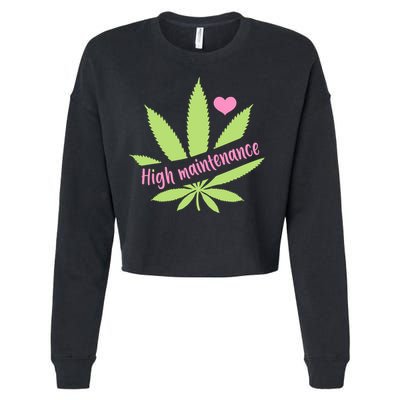 Weed High Maintenance Funny Marijuana Lover Cropped Pullover Crew