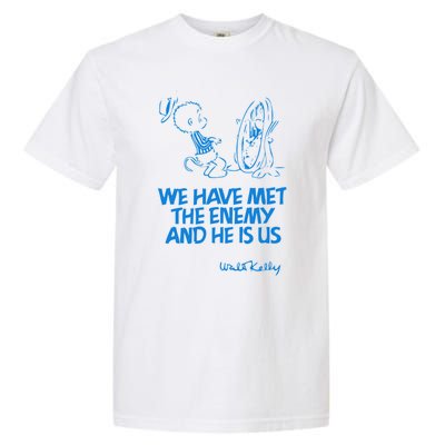 We Have Met The Enemy And He Is Us Garment-Dyed Heavyweight T-Shirt