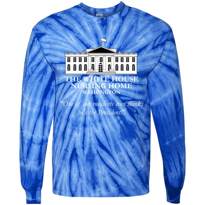 White House Nursing Home Funny Antibiden Political Joke Gift Tie-Dye Long Sleeve Shirt