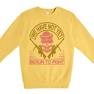 We Have Not Yet Begun To Fight Premium Crewneck Sweatshirt