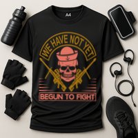 We Have Not Yet Begun To Fight Performance Shirt