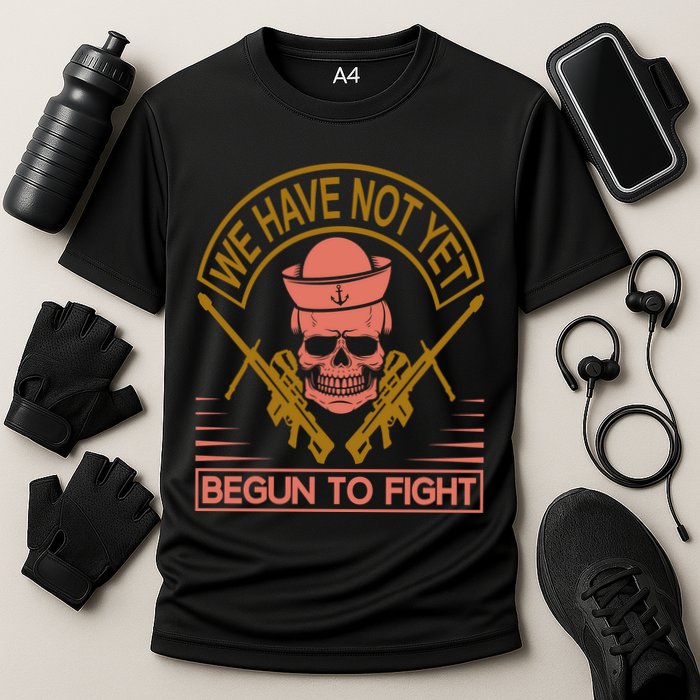 We Have Not Yet Begun To Fight Performance Shirt