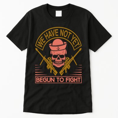 We Have Not Yet Begun To Fight Tall T-Shirt