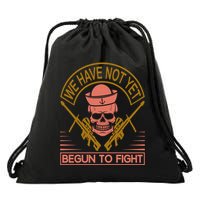 We Have Not Yet Begun To Fight Drawstring Bag