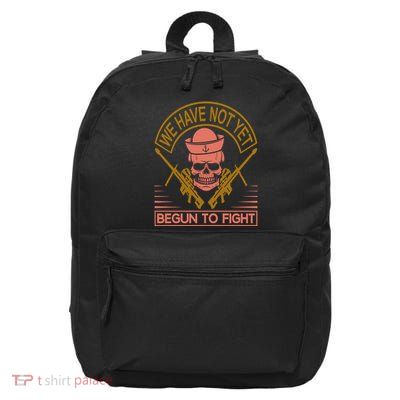 We Have Not Yet Begun To Fight 16 in Basic Backpack