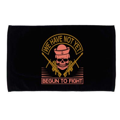 We Have Not Yet Begun To Fight Microfiber Hand Towel
