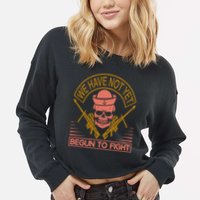 We Have Not Yet Begun To Fight Cropped Pullover Crew