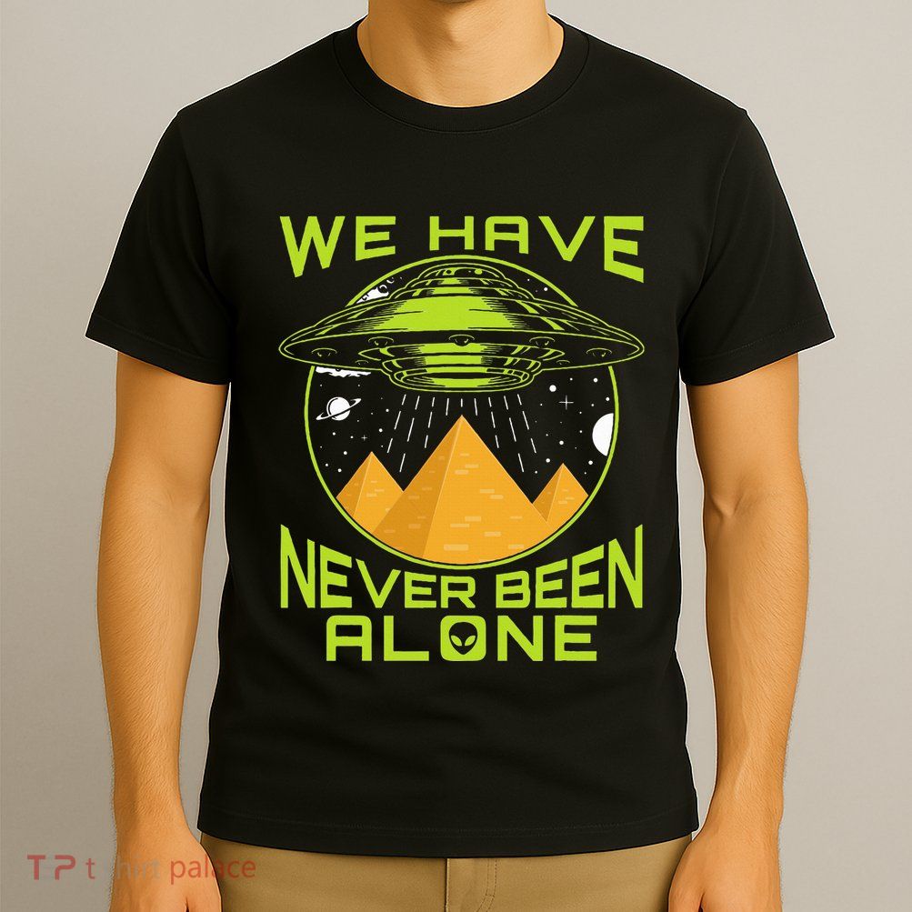 We Have Never Been Alone Ancient Aliens Egypt T-Shirt