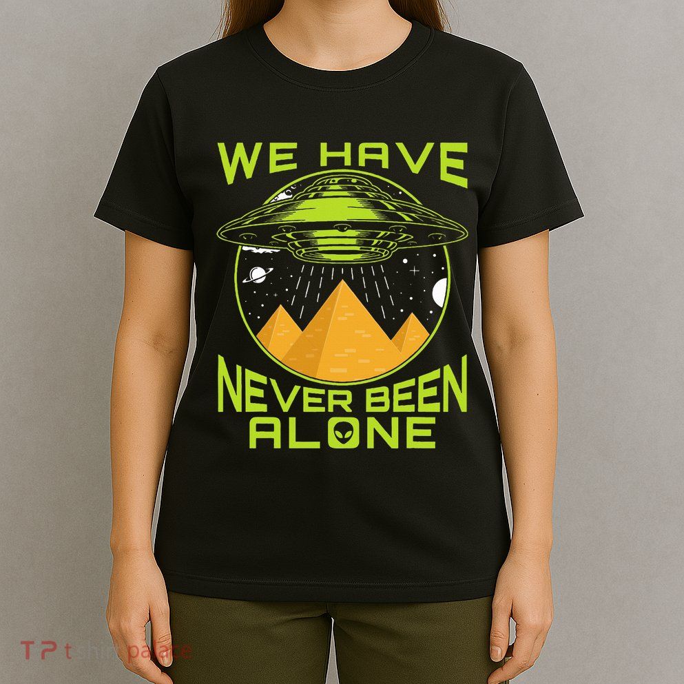 We Have Never Been Alone Ancient Aliens Egypt T-Shirt