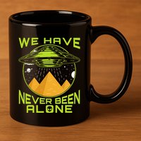 We Have Never Been Alone Ancient Aliens Egypt 11oz C Handle Ceramic Mug