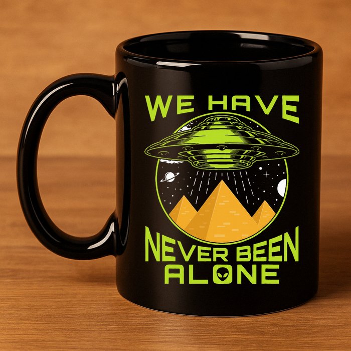 We Have Never Been Alone Ancient Aliens Egypt 11oz C Handle Ceramic Mug