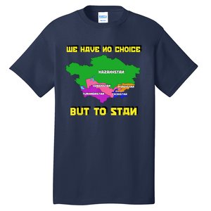 We Have No Choice But To Stan Funny Flag Map Tall T-Shirt