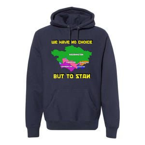 We Have No Choice But To Stan Funny Flag Map Premium Hoodie