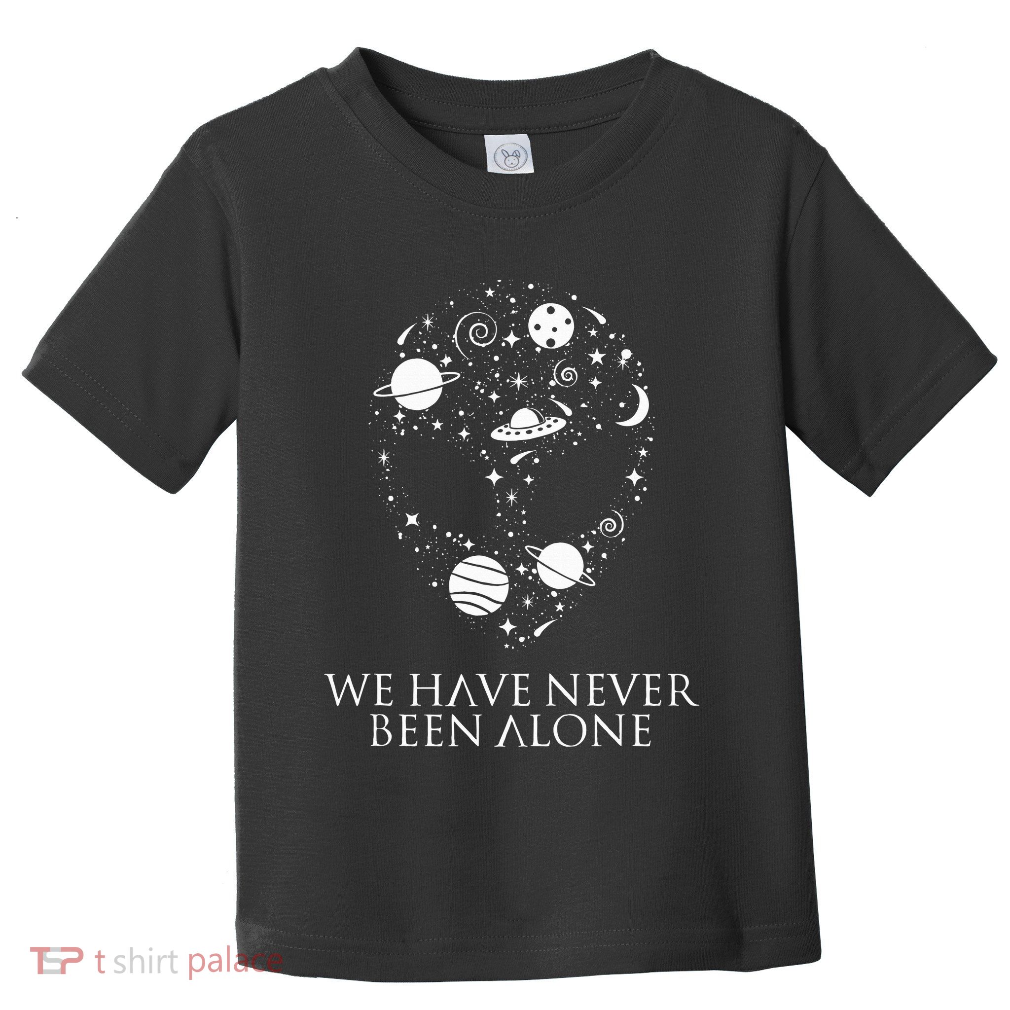 We Have Never Been Alone Funny Ancient Aliens Toddler T-Shirt