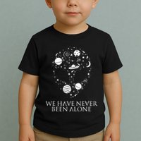 We Have Never Been Alone Funny Ancient Aliens Toddler T-Shirt